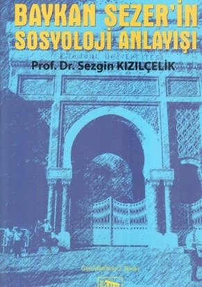 Anı Yayıncılık Baykan Sezer'in Sosyoloji Anlayışı - Sezgin Kızılçelik Anı Yayıncılık