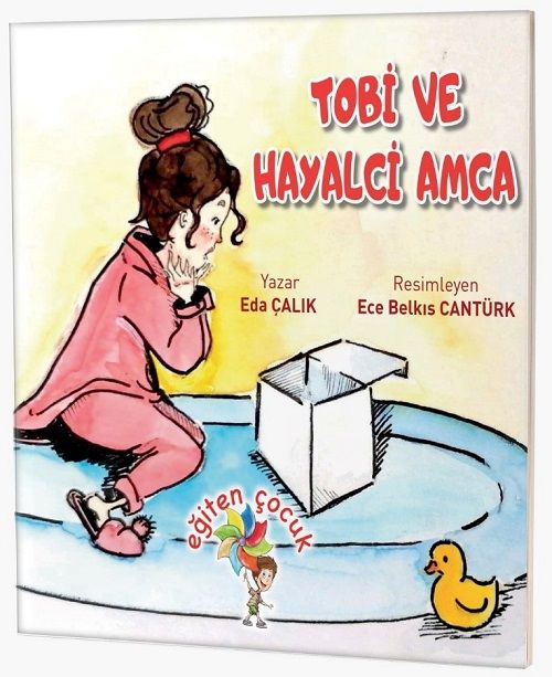 Tobi ve Hayalci Amca - Eda Çalık Eğiten Kitap