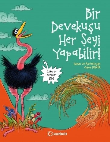 Bir Devekuşu Her Şeyi Yapabilir! - Oğuz Demir Uçanbalık Yayınları