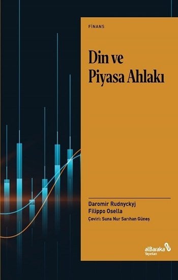 Albaraka Din ve Piyasa Ahlakı - Filippo Osella, Daromir Rudnyckyj Albaraka Yayınları