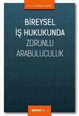 Seçkin Bireysel İş Hukukunda Zorunlu Arabuluculuk - Taha Polat Geçmez Seçkin Yayınları