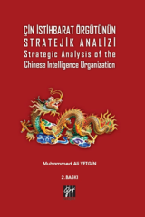 Gazi Kitabevi Çin İstihbarat Örgütünün Stratejik Analizi Strategic Analysis of the Chinese Intelligence Organization 2. Baskı - Muhammed Ali Yetgin Gazi Kitabevi