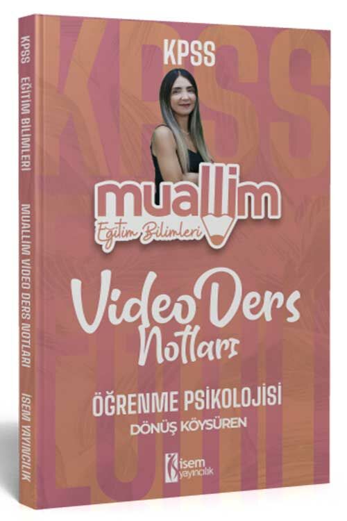 İsem 2024 KPSS Eğitim Bilimleri Muallim Öğrenme Psikolojisi Video Ders Notları - Dönüş Köysüren İsem Yayınları