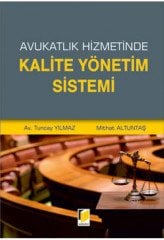 Adalet Avukatlık Hizmetinde Kalite Yönetim Sistemi - Tuncay Yılmaz, Mithat Altuntaş Adalet Yayınevi