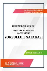 Platon Türk Medeni Kanunu ve Yargıtay Kararları Kapsamında Yoksulluk Nafakası - Begüm Gürel Platon Hukuk Yayınları