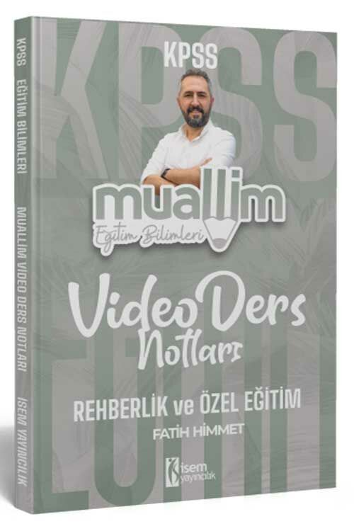 İsem 2024 KPSS Eğitim Bilimleri Muallim Rehberlik ve Özel Eğitim Video Ders Notları - Fatih Himmet İsem Yayınları