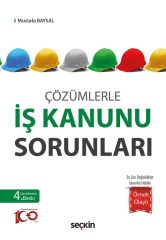 Seçkin Çözümlerle İş Kanunu Sorunları 4. Baskı - Mustafa Baysal Seçkin Yayınları