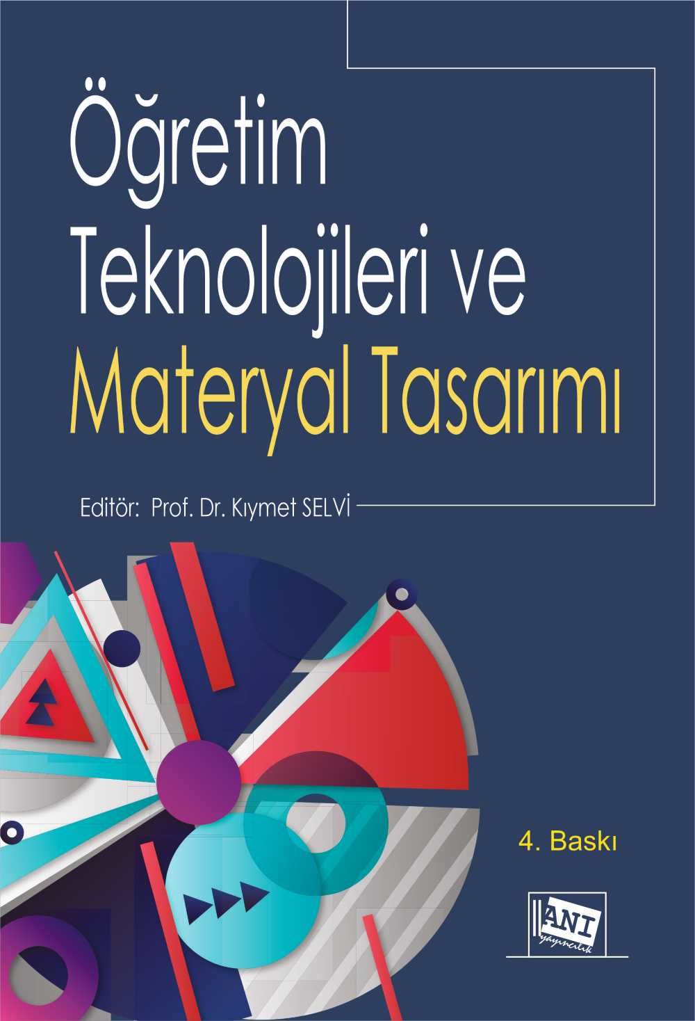 Anı Yayıncılık Öğretim Teknolojileri ve Materyal Tasarımı 4. Baskı - Kıymet Selvi Anı Yayıncılık