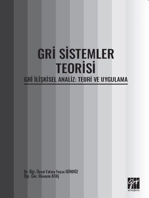 Gazi Kitabevi Gri Sistemler Teorisi - Fatma Feyza Gündüz, Hüseyin Ataş Gazi Kitabevi