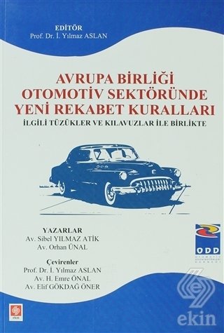 Ekin Avrupa Birliği Otomotiv Sektöründe Yeni Rekabet Kuralları - Sibel Yılmaz Atik, Orhan Ünal Ekin Yayınları