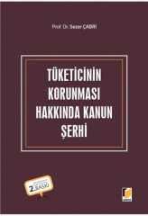 Adalet Tüketicinin Korunması Hakkında Kanun Şerhi 2. Baskı - Sezer Çabri ​Adalet Yayınevi