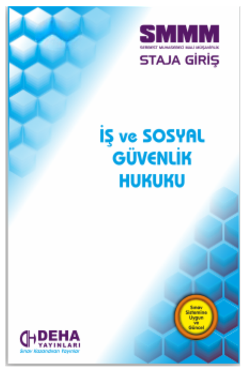 Deha SMMM Staja Giriş İş ve Sosyal Güvenlik Hukuku Konu Anlatımlı Deha Yayınları