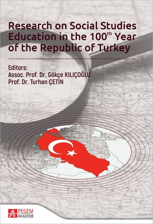 Pegem Research on Social Studies Education in the 100 Year of the Republic of Turkey - Gökçe Kılıçoğlu, Turhan Çetin Pegem Akademi Yayıncılık