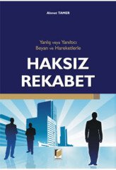 Adalet Yanlış veya Yanıltıcı Beyan ve Hareketlerle Haksız Rekabet - Ahmet Tamer Adalet Yayınevi