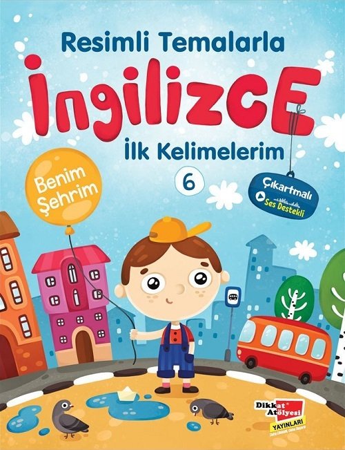 Dikkat Atölyesi Resimli Temalarla İngilizce İlk Kelimelerim 6 - Benim Şehrim Dikkat Atölyesi Yayınları