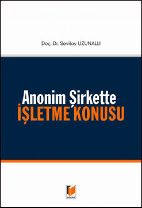 Adalet Anonim Şirkette İşletme Konusu - Sevilay Uzunallı Adalet Yayınevi