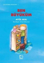 Çocuğuma Masallar-1 Ben Büyüküm - Aytül Akal Uçanbalık Yayınları