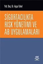 Nobel Sigortacılıkta Risk Yönetimi ve AB Uygulamaları - Ayça Tükel Nobel Akademi Yayınları