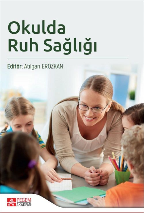 Pegem Okulda Ruh Sağlığı - Atılgan Erözkan Pegem Akademi Yayıncılık