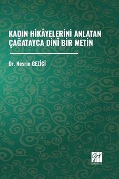 Gazi Kitabevi Kadın Hikayelerini Anlatan Çağatayca Dini Bir Metin - Nesrin Gezici Gazi Kitabevi