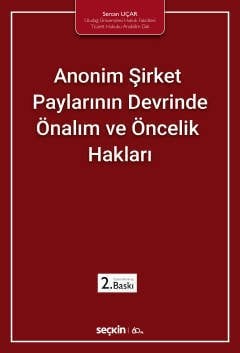 Seçkin Anonim Şirket Paylarının Devrinde Önalım ve Öncelik Hakları - Sercan Uçar Seçkin Yayınları