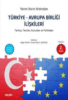 Seçkin Türkiye Avrupa Birliği İlişkileri - Belgin Sariye Akçay, Sinem Akgül Açıkmeşe Seçkin Yayınları