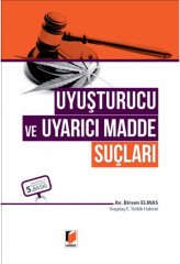 Adalet Uyuşturucu ve Uyarıcı Madde Suçları 5. Baskı - Birsen Elmas Adalet Yayınevi