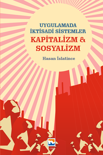 Nisan Kitabevi Uygulamada İktisadi Sistemler Kapitalizm ve Sosyalizm - Hasan İslantince Nisan Kitabevi Yayınları