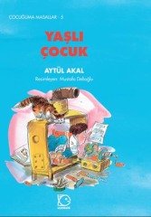 Çocuğuma Masallar-5 Yaşlı Çocuk - Aytül Akal Uçanbalık Yayınları