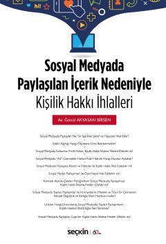 Seçkin Sosyal Medyada Paylaşılan İçerik Nedeniyle Kişilik Hakkı İhlalleri - Gönül Akyasan Birsen Seçkin Yayınları