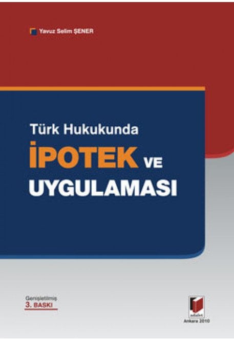 Adalet Türk Hukukunda İpotek ve Uygulaması - Yavuz Selim Şener Adalet Yayınevi