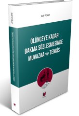 Adalet Ölünceye Kadar Bakma Sözleşmesinde Muvazaa ve Tenkis - Elif Polat Adalet Yayınevi