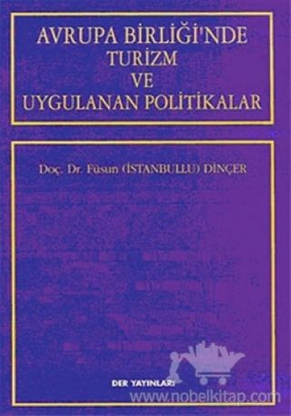 Der Yayınları Avrupa Birliği'nde Turizm ve Uygulanan Politikalar - Füsun Dinçer Der Yayınları