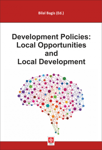 Ekin Development Policies: Local Opportunities and Local Development - Bilal Bağış Ekin Yayınları