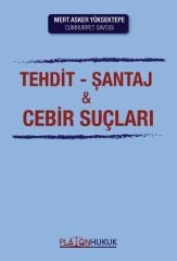 Platon Tehdit, Şantaj ve Cebir Suçları - Mert Asker Yüksektepe Platon Hukuk Yayınları