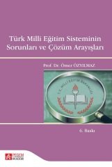 Pegem Türk Milli Eğitim Sisteminin Sorunları ve Çözüm Arayışları Ömer Özyılmaz Pegem Akademi Yayıncılık