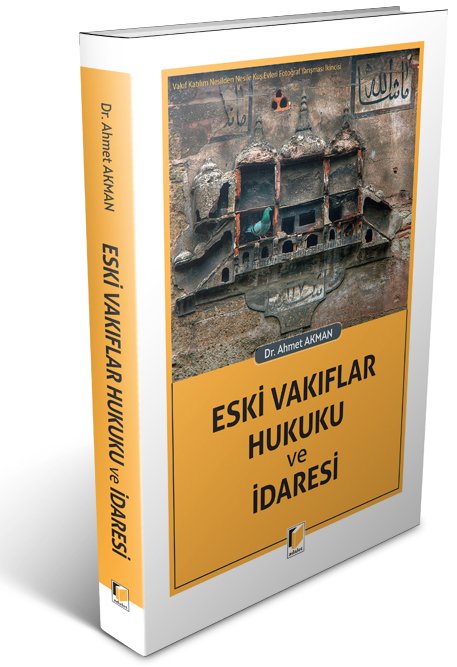 Adalet Eski Vakıflar Hukuku ve İdaresi - Ahmet Akman Adalet Yayınevi