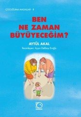 Çocuğuma Masallar-8 Ben Ne Zaman Büyüyeceğim? - Aytül Akal Uçanbalık Yayınları