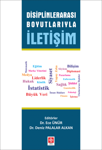 Ekin Disiplinlerarası Boyutlarıyla İletişim - Ece Ünür, Deniz Palalar Alkan Ekin Yayınları