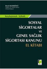 Adalet Sosyal Sigortalar ve Genel Sağlık Sigortası Kanunu El Kitabı - Resul Kurt Adalet Yayınevi