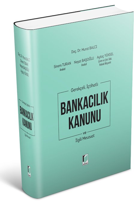 Adalet Bankacılık Kanunu ve İlgili Mevzuat - Murat Balcı Adalet Yayınevi