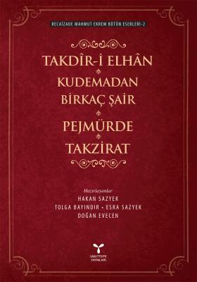 Umuttepe Takdir-i Elhan Kudemadan Birkaç Şair Pejmürde Takrizat - Recaizade Mahmut Ekrem Umuttepe Yayınları