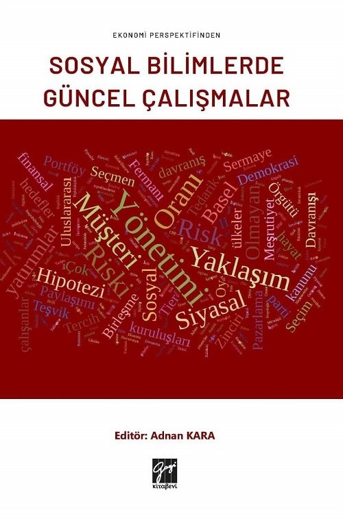 Gazi Kitabevi Ekonomi Perspektifinden Sosyal Bilimlerde Güncel Çalışmalar - Adnan Kara Gazi Kitabevi