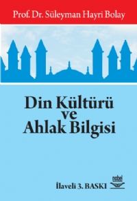 Nobel Din Kültürü ve Ahlak Bilgisi - Süleyman Hayri Bolay Nobel Akademi Yayınları