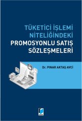 Adalet Tüketici İşlemi Niteliğindeki Promosyonlu Satış Sözleşmeleri - Pınar Aktaş Avci Adalet Yayınevi