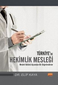 Nobel Türkiye’de Hekimlik Mesleği, Meslek Kültürü Açısından Bir Değerlendirme - Elif Kaya Nobel Bilimsel Eserler