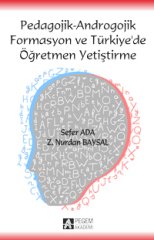 Pegem Pedagojik Androgojik Formasyon ve Türkiye`de Öğretmen Yetiştirme Sefer Ada, Z. Nurdan Baysal Pegem Akademi Yayıncılık