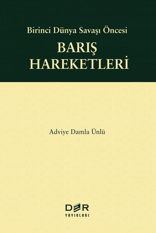 Der Yayınları Birinci Dünya Savaşı Öncesi Barış Hareketleri - Adviye Damla Ünlü Der Yayınları