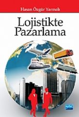 Nobel Lojistikte Pazarlama - Hasan Özgür Yarmalı Nobel Akademi Yayınları