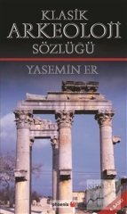 Phoenix Klasik Arkeoloji Sözlüğü 4. Baskı - Yasemin Er Phoenix Yayınları